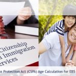 Updated Rules on Child Status Protection Act (CSPA) Age Calculation for EB5 Dependent Children